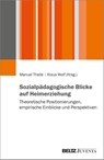 Sozialpädagogische Blicke auf Heimerziehung - Manuel Theile ; Klaus Wolf - 9783779973195