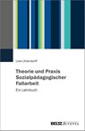 Theorie und Praxis Sozialpädagogischer Fallarbeit - Uwe Uhlendorff - 9783779976448
