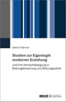 Studien zur Eigenlogik moderner Erziehung und ihre Vernachlässigung in Bildungsforschung und Bildungspolitik - Dietrich Benner - 9783779982968