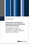 Historische und aktuelle Aspekte der transkulturellen Traumabehandlung - Jan Ilhan Kizilhan - 9783779989059