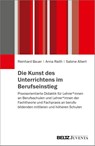 Die Kunst des Unterrichtens im Berufseinstieg - Reinhard Bauer ; Anna Raith ; Sabine Albert - 9783779990963