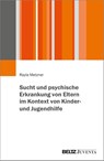 Sucht und psychische Erkrankung von Eltern im Kontext von Kinder- und Jugendhilfe - Rayla Metzner - 9783779992332