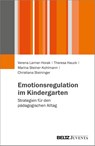 Emotionsregulation im Kindergarten - Verena Laimer-Horak ; Theresa Hauck ; Marina Steiner-Kohlmann ; Christiana Steininger - 9783779993261