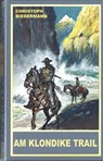 Am Klondike Trail - Christoph Biedermann - 9783780205827