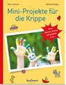 Mini-Projekte für die Krippe - Petra Ahrens ; Monika Klages ; Lena Buchmann - 9783780651136