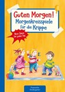Guten Morgen! Morgenkreisspiele für die Krippe - Suse Klein - 9783780651211