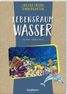Projektreihe Kindergarten - Lebensraum Wasser - Anja Mohr - 9783780651990