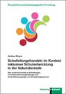 Schulleitungshandeln im Kontext inklusiver Schulentwicklung in der Sekundarstufe - Andrea Meyer - 9783781525580