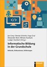 Informatische Bildung in der Grundschule - Jan Grey ; Denise Schmitz ; Inga Gryl - 9783781527416