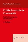 Politisch motivierte Kriminalität - Stefan Goertz ; Martina Goertz-Neumann - 9783783240764
