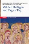 Mit den Heiligen von Tag zu Tag - Gisela Baltes ; Gerhard Hartmann ; Maria Andrea Stratmann - 9783784035130