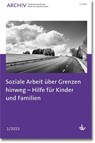 Soziale Arbeit über Grenzen hinweg - Hilfe für Kinder und Familien - Deutscher Verein für öffentliche und private Fürsorge e. V. - 9783784135830