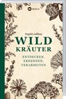 Wildkräuter - entdecken, erkennen und verarbeiten - Marjolein Holtkamp - 9783784355405