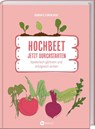Hochbeet - Jetzt durchstarten! - Deborah Hucht ; Florian Hucht - 9783784357379
