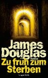 Zu früh zum Sterben - DOUGLAS,  James - 9783784434216