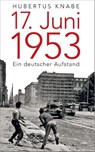 17. Juni 1953 - Hubertus Knabe - 9783784436715