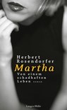 Martha. Von einem schadhaften Leben - Herbert Rosendorfer - 9783784481937