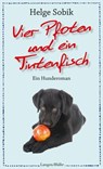 Vier Pfoten und ein Tintenfisch - Helge Sobik - 9783784482347