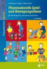 Phantasievolle Spiel- und Bewegungsideen für Kindergarten Schule und Verein - Constanze Grüger ; Silke Endres - 9783785318522