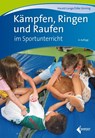 Kämpfen, Ringen und Raufen im Sportunterricht - Harald Lange ; Silke Sinning - 9783785319741
