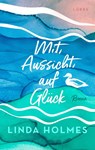 Mit Aussicht auf Glück - Linda Holmes - 9783785728437