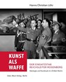 Kunst als Waffe - Der Einsatzstab Reichsleiter Rosenberg - Hanns Christian Löhr - 9783786128069