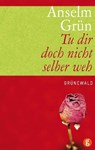 Tu dir doch nicht selber weh - Anselm Grün - 9783786726678