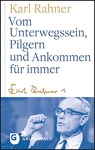 Vom Unterwegssein, Pilgern und Ankommen für immer - Karl Rahner - 9783786732488