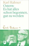 Ostern: Es hat alles schon begonnen, gut zu werden - Karl Rahner - 9783786733270