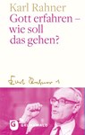 Gott erfahren - wie soll das gehen? - Karl Rahner - 9783786733447