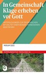 In Gemeinschaft Klage erheben vor Gott - Miriam Gies - 9783786733553