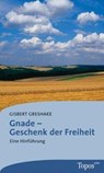 Gnade - Geschenk der Freiheit - Gisbert Greshake - 9783786785217
