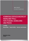 Kommunalverfassungsrecht Rheinland-Pfalz - Manuel Minor ; Hermann-Josef Schmitz ; Thomas Schäfer - 9783786915270