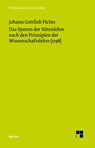 Das System der Sittenlehre nach den Prinzipien der Wissenschaftslehre (1798) - Johann Gottlieb Fichte - 9783787315697