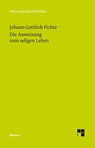 Die Anweisung zum seligen Leben oder auch die Religionslehre - Johann Gottlieb Fichte - 9783787322572