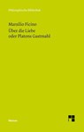 Über die Liebe oder Platons Gastmahl - Marsilio Ficino - 9783787322619