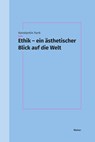 Ethik - ein ästhetischer Blick auf die Welt - Konstantin Funk - 9783787346356