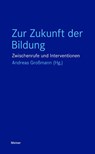 Zur Zukunft der Bildung - Andreas Grossmann - 9783787349876