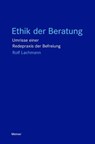 Ethik der Beratung - Rolf Lachmann - 9783787350605