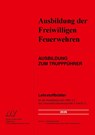 Ausbildung zum Truppführer - Autorenteam der Landesfeuerwehrschule Baden-Württemberg - 9783788379650