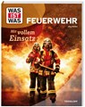 WAS IST WAS Feuerwehr. Mit vollem Einsatz - Jörg Nießen - 9783788677084