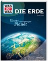 WAS IST WAS Die Erde. Unser einzigartiger Planet - Karolin Küntzel - 9783788677114