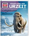 WAS IST WAS Säugetiere der Urzeit. Von Flughörnchen bis Mammut - Birk Grüling - 9783788677183