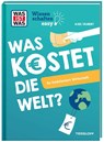 WAS IST WAS Wissenschaften easy. Was kostet die Welt? So funktioniert Wirtschaft - Axel Täubert - 9783788677985