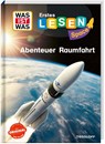 WAS IST WAS Erstes Lesen SPACE: Abenteuer Raumfahrt - Karolin Küntzel - 9783788681333