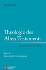 Theologie des Alten Testaments - Ein kanonischer Entwurf - Prof. Dr. Rolf Rendtorff - 9783788716615