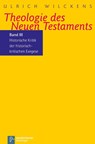 Kritik der historischen Bibelkritik. Theologie des Neues Testaments III - Ulrich Wilckens - 9783788719098