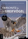 Tierschutz für Greifvögel - Dominik Fischer ; Luisa Fischer ; Susanne Hartmann ; Thomas Richter - 9783788821067