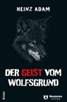 Der Geist vom Wolfsgrund - Heinz Adam - 9783788821074