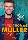 Mein Weg zum Fußballprofi - Thomas Müller ; Julien Wolff - 9783789115172